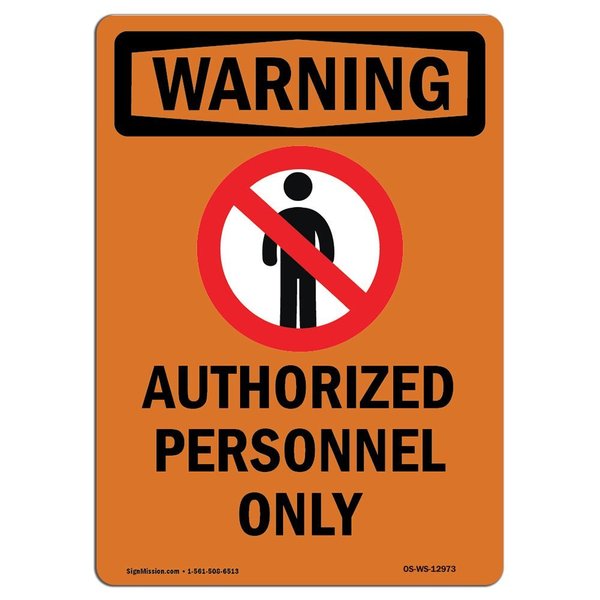 Signmission Safety Sign, OSHA WARNING, 7" Height, Authorized Personnel Only, Portrait OS-WS-D-57-V-12973